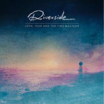Riverside-Love Fear And The Time Machine-350px